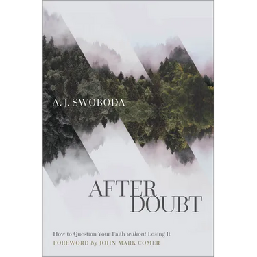After Doubt: How to Question Your Faith Without Losing It