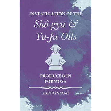 Investigation of the Shô-gyu and Yu-Ju Oils Produced in Formosa