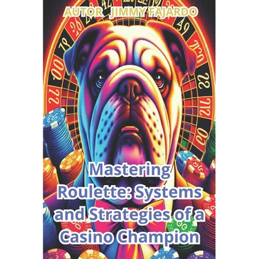 Mastering Roulette: Systems and Strategies of a Casino Champion.