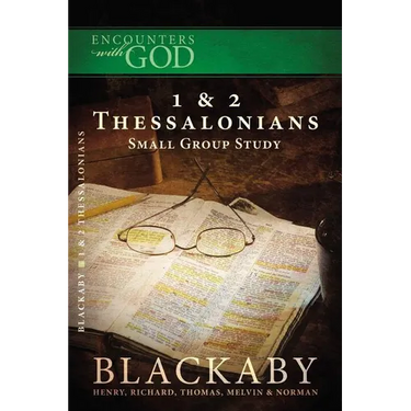 1 and 2 Thessalonians: A Blackaby Bible Study Series