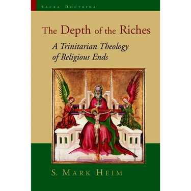 The Depth of the Riches: A Trinitarian Theology of Religious Ends