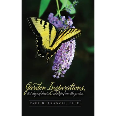 Garden Inspirations: 101 days of devotions and tips from the garden