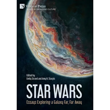 Star Wars: Essays Exploring a Galaxy Far, Far Away