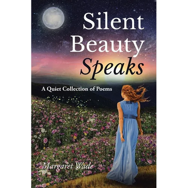 Silent Beauty Speaks: A Quiet Collection of Poems