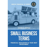 Small Business Terms - Financial Education Is Your Best Investment