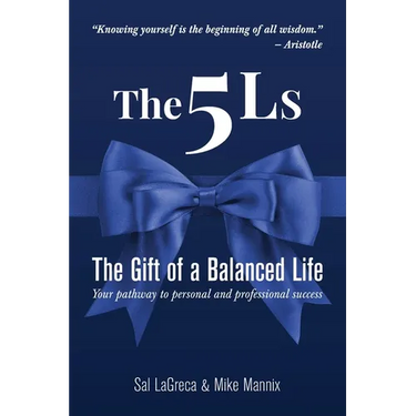 The 5Ls The Gift of a Balanced Life: Your Pathway To Personal And Professional Success