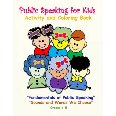 Public Speaking for Kids Activity and Coloring Book for Kids in Grades K-5: Fundamentals of Public Speaking, Sounds and Words We Choose