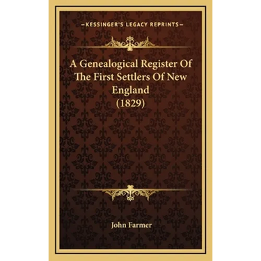 A Genealogical Register Of The First Settlers Of New England (1829)