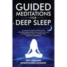Guided Meditations For Deep Sleep: 10 Hours Of Positive Affirmations, Hypnosis& Breathwork- Relaxation, Self-Love & Overcoming Anxiety, Overthinking,
