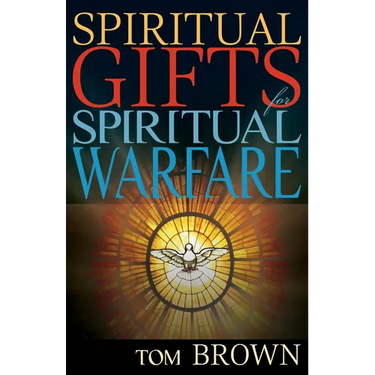 Spiritual Gifts for Spiritual Warfare