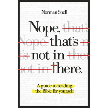 Nope, That's Not in There: A guide to reading the Bible for yourself