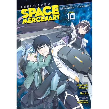Reborn as a Space Mercenary: I Woke Up Piloting the Strongest Starship! (Manga) Vol. 10