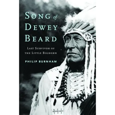 Song of Dewey Beard: Last Survivor of the Little Bighorn