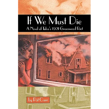 If We Must Die: A Novel of Tulsa's 1921 Greewood Riot
