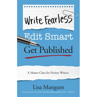 Write Fearless. Edit Smart. Get Published.: A Master Class for Fiction Writers