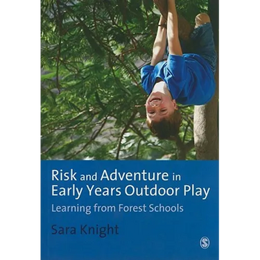 Risk & Adventure in Early Years Outdoor Play: Learning from Forest Schools