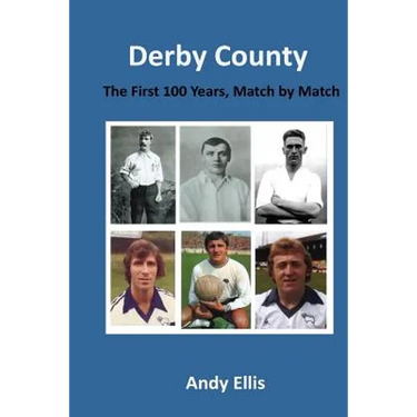 Derby County - The First 100 Years: Match by Match