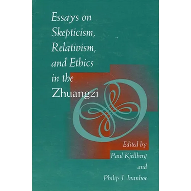 Essays on Skepticism, Relativism, and Ethics in the Zhuangzi