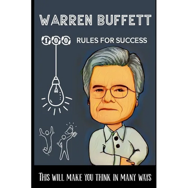 Warren Buffett 100 Rules for success: This will make you think in many ways
