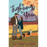 Fighting For You: A Small Town Romance