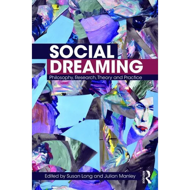 Social Dreaming: Philosophy, Research, Theory and Practice