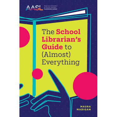 The School Librarian's Guide to (Almost) Everything