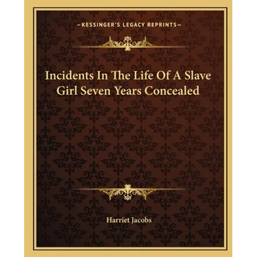 Incidents In The Life Of A Slave Girl Seven Years Concealed