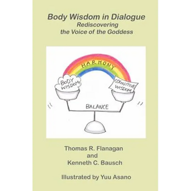 Body Wisdom in Dialogue: Rediscovering the Voice of the Goddess