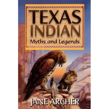 Texas Indian Myths and Legends