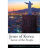 Jesus of Korea: Savior of the People
