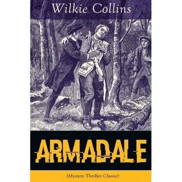 Armadale (Mystery Thriller Classic): A Suspense Novel from the prolific English writer, best known for The Woman in White, No Name, The Moonstone, The
