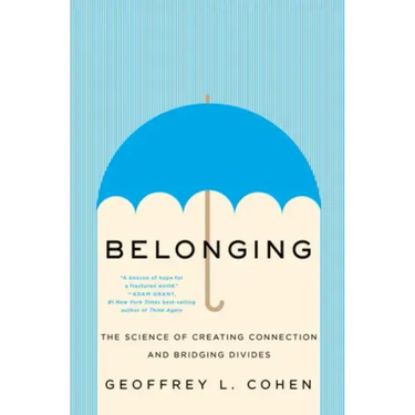 Belonging: The Science of Creating Connection and Bridging Divides