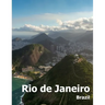Rio de Janeiro: Coffee Table Photography Travel Picture Book Album Of A Brazilian City in Brazil South America Large Size Photos Cover
