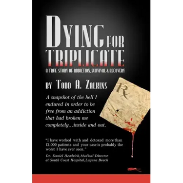 Dying for Triplicate: A True Story of Addiction, Survival & Recovery