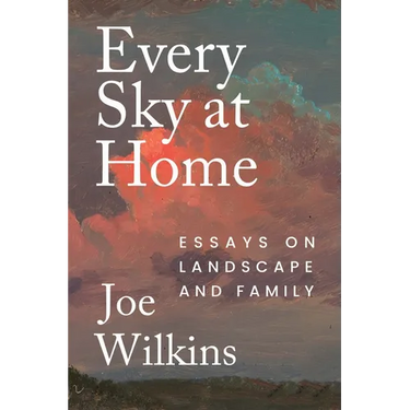 Every Sky at Home: Essays on Landscape and Family