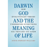 Darwin, God and the Meaning of Life