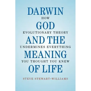 Darwin, God and the Meaning of Life