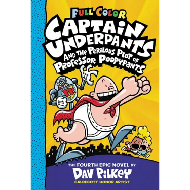Captain Underpants and the Perilous Plot of Professor Poopypants: Color Edition (Captain Underpants #4)