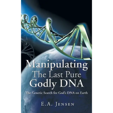 Manipulating The Last Pure Godly DNA: The Genetic Search for God's DNA on Earth