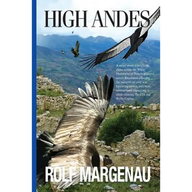 High Andes: Wylie Cypher Fights His Way Across the White Mountains of Peru with His Daughter, Mercy, to Protect a Vital Internatio