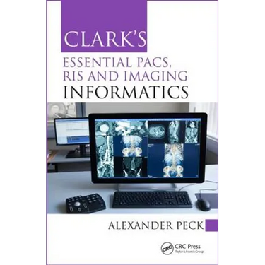Clark's Essential Pacs, Ris and Imaging Informatics