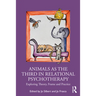 Animals as the Third in Relational Psychotherapy: Exploring Theory, Frame and Practice