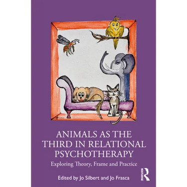 Animals as the Third in Relational Psychotherapy: Exploring Theory, Frame and Practice