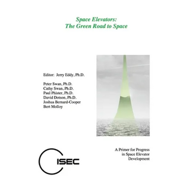 Space Elevators, The Green Road to Space