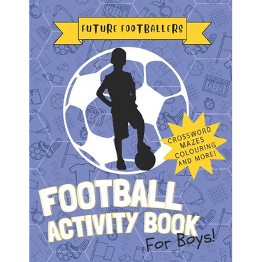 The Future Footballers': Kid's Soccer Activity Book For Boys Aged 6 -12 Features Football Inspired Quotes, Mazes, Colouring, Puzzles and More!