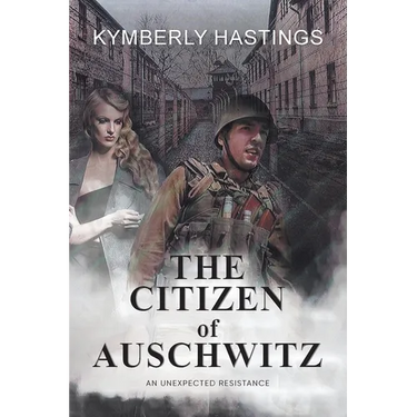 The Citizen of Auschwitz: An Unexpected Resistance
