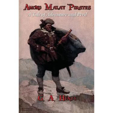 Among Malay Pirates: A Tale of Adventure and Peril