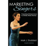 Marketing Singers: Preparing Entrepreneurs to Artfully Make Money