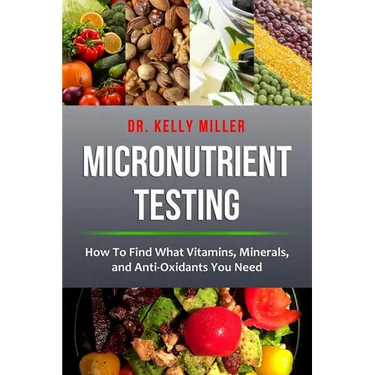 Micronutrient Testing: How to Find What Vitamins, Minerals, and Antioxidants You Need