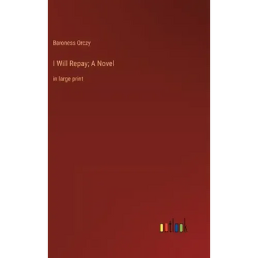I Will Repay; A Novel: in large print